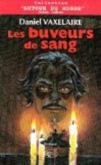 Daniel Vaxelaire - Les Buveurs de Sang