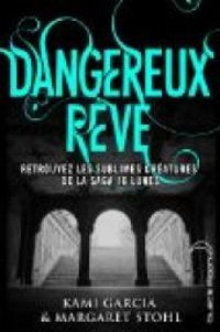 Kami Garcia - Margaret Stohl - Dangereux rêve