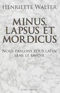 Couverture du livre Minus, lapsus et mordicus - Henriette Walter