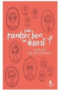 Couverture du livre Vous prendrez bien un dessert ? - Sophie Henrionnet