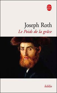 Joseph Roth - Le Poids de la grâce