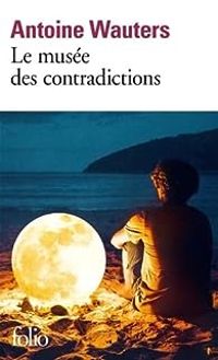 Couverture du livre Le musée des contradictions - Antoine Wauters