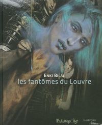 Couverture du livre Les fantômes du Louvre - Enki Bilal