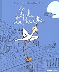 Flavie Flament - Pascal Lemaitre - Lulu la Mouette