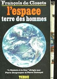 Francois De Closets - L'espace terre des hommes