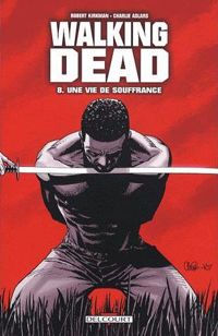 Couverture du livre Une vie de souffrance - Robert Kirkman - Charlie Adlard