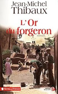 Jean Michel Thibaux - L'or du forgeron