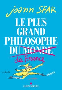 Joann Sfar - Le Plus Grand Philosophe de France