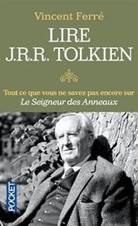 Couverture du livre Lire J.R.R. Tolkien - Vincent Ferre