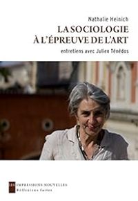 Nathalie Heinich - La sociologie à l'épreuve de l'art