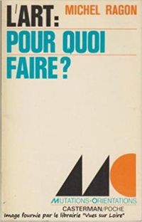 Michel Ragon - L'art : pour quoi faire ?