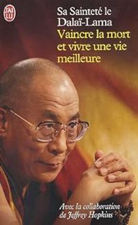 Couverture du livre Vaincre la mort : Et vivre une vie meilleure - Dalai Lama