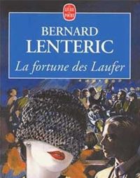 Bernard Lenteric - La fortune des Laufer