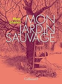 Meir Shalev - Mon jardin sauvage