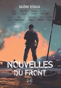 Aurelie Genet - Barbara Cordier - Keryan Biguet - Silene Edgar - Lancelot Sablon - Gauthier Guillemin - Katia Goriatchkine - M Dombremont - Ad Martel - Pascal Marc Biguet - Nouvelles du front