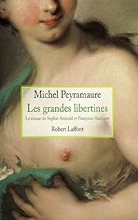 Michel Peyramaure - Les grandes libertines