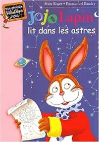 Alain Royer - Emmanuel Baudry - Jojo Lapin lit dans les astres