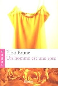 Lisa Brune - Un homme est une rose