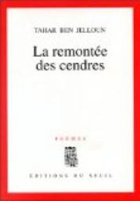 Tahar Ben Jelloun - La Remontée des cendres