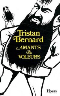 Tristan Bernard - Amants et voleurs