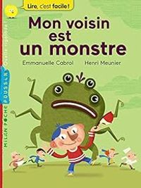 Couverture du livre Mon voisin est un monstre - Emmanuelle Cabrol