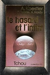 Arthur Koestler - Robert Harvie - Alister Hardy - Le Hasard et l'infini