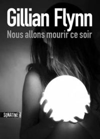 Gillian Flynn - Nous allons mourir ce soir