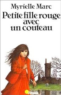 Couverture du livre Petite fille rouge avec un couteau - Myrielle Marc