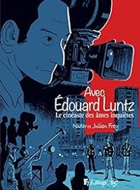 Couverture du livre Avec Édouard Luntz: Le cinéaste des âmes inquiètes - Julien Frey - Nadar Ii