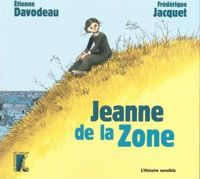 Couverture du livre Jeanne de la Zone - Tienne Davodeau - Frederique Jacquet