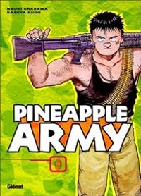 Couverture du livre Pineapple Army - Naoki Urasawa - Kazuya Kudo