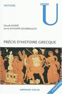 Claude Mosse - Annie Schnapp Gourbeillon - Précis d'histoire grecque 