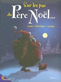 Couverture du livre Sur les pas du Père Noël... - Calouan  - Hemma  - Corinne Machon - Roger Pierre Bremaud - Melanie De Coster