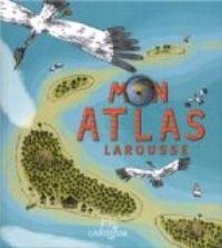  Larousse - Mon atlas Larousse