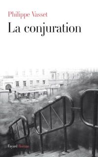 Philippe Vasset - La conjuration