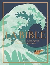 Helene Georges - Jean Michel Billioud - La Bible : Racontée et expliquée