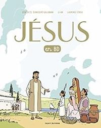 Laurence Croix - Benedicte Jeancourt Galignani - Jésus en BD, le récit d'une bonne nouvelle