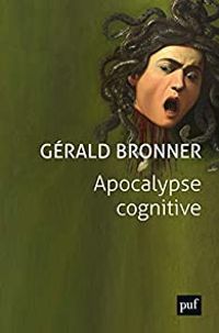 Couverture du livre Apocalypse cognitive - Gerald Bronner