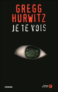 Gregg Hurwitz - Je te vois