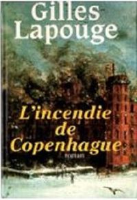 Gilles Lapouge - L'incendie de Copenhague