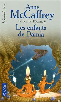 Anne Mccaffrey - Les enfants de Damia