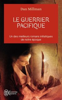 Dan Millman - Le Guerrier pacifique