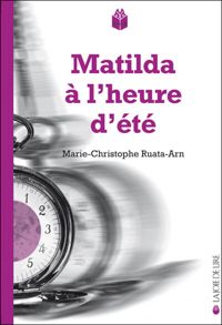 Marie-christophe Ruata-arn - Matilda à l'heure d'été