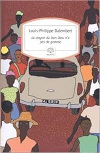 Louis Philippe Dalembert - Le crayon du bon Dieu n'a pas de gomme