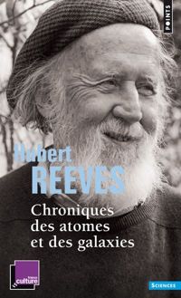 Hubert Reeves - Chroniques des atomes et des galaxies