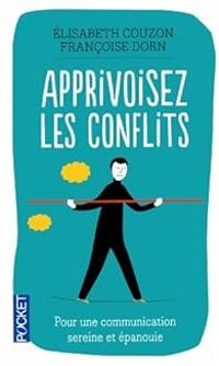 Couverture du livre Apprivoisez les conflits  - Francoise Dorin - Elisabeth Couzon