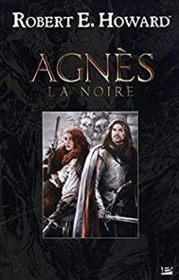 Robert E Howard - Agnès la Noire