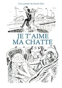 Joann Sfar - Les carnets de Joann Sfar : Je t'aime ma chatte