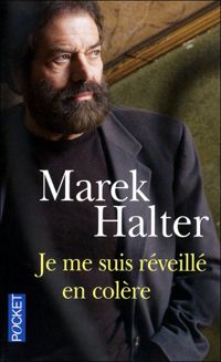 Marek Halter - JE ME SUIS REVEILLE EN COLERE