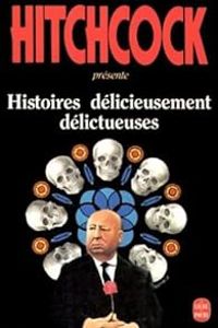 Couverture du livre Histoires délicieusement délictueuses - Alfred Hitchcock